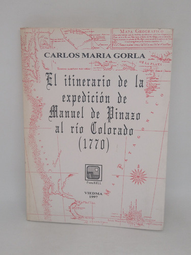 Itinerario Expedición De M. De Pinazo Al Rio Colorado Gorla