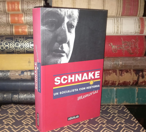 Schnake Un Socialista Con Historia - Erich Schnake (Usado)