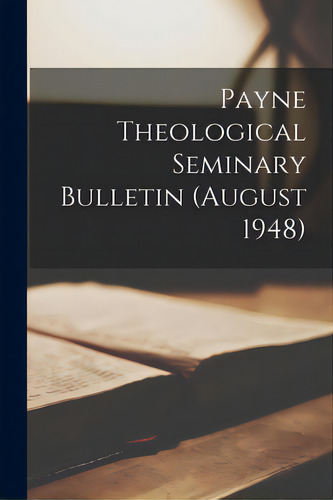 Payne Theological Seminary Bulletin (august 1948), De Anonymous. Editorial Hassell Street Pr, Tapa Blanda En Inglés
