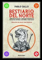 Comprar Bestiario Del Norte (2ªed): Seres Mitológicos Y Animales Fantásticos De Galicia, Asturia: 60 (artefactos), De Gallo, Pablo. Editorial La Felguera Editores,s.l, Tapa Tapa Dura En Español