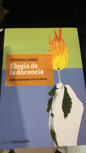 Elogio De La Docencia - Federico Lorenz - Ed: Paidos