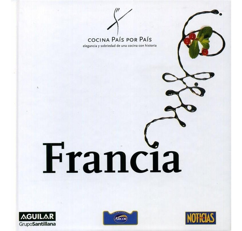Francia Cocina Pais Por Pais, De Medina, Ignacio. Editorial Aguilar,altea,taurus,alfaguara, Tapa Tapa Blanda En Español