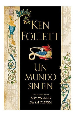 Un mundo sin fin ( Saga Los pilares de la Tierra 2 ), de Follett, Ken. Serie Novela Actual Editorial Plaza & Janes, tapa blanda en español, 2009