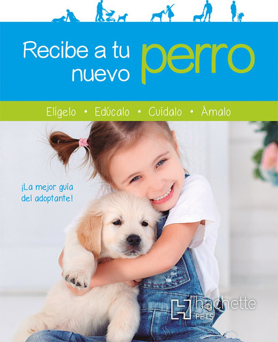 Recibe a tu nuevo perro, de Otsmane, Sandrine. Editorial Hachette Pets, tapa blanda en español, 2020