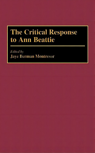 The Critical Response To Ann Beattie, De Montresor, Jaye Berman. Editorial Greenwood Pub Group, Tapa Dura En Inglés