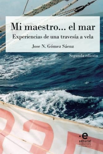 Libro: Mi Maestro. . . El Mar: Experiencias De Una Travesía 