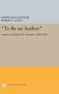 Libro  To Be An Author  : Letters Of Charles W. Chesnutt,...