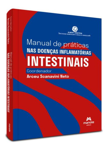 Manual De Praticas Nas Doencas Inflamatorias Intestinais: Manual De Praticas Nas Doencas Inflamatorias Intestinais, De Scanavini Neto, Arceu. Editora Manole, Capa Mole, Edição 1 Em Português, 2023