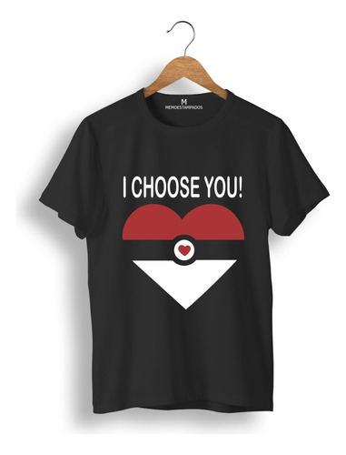 Remera: I Choose You Pokemon Memoestampados