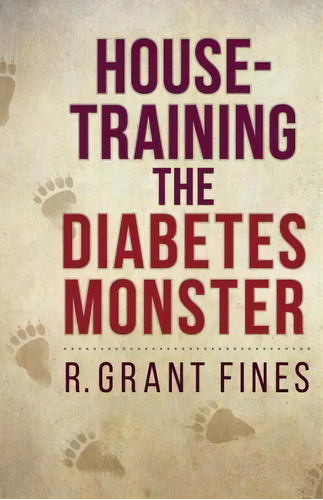 House-training The Diabetes Monster, De Robert Grant Fines. Editorial Mg Media, Tapa Blanda En Inglés