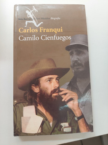 Camilo Cienfuegos - Carlos Franqui 