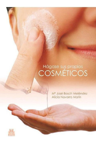 Libro - Hagase Sus Propio Cosmeticos - Paidotribo