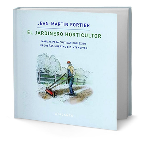 El Jardinero Horticultor [ Jean Martin Fortier ] Original