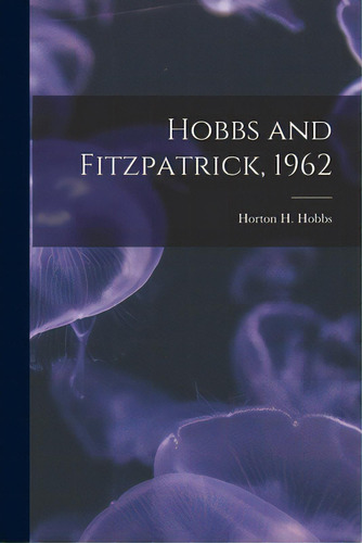 Hobbs And Fitzpatrick, 1962, De Hobbs, Horton H. (horton Holcombe) 1.. Editorial Hassell Street Pr, Tapa Blanda En Inglés