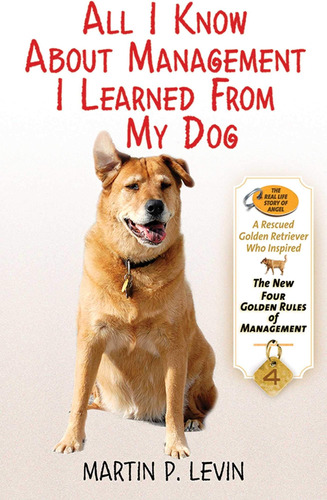 Libro: All I Know About Management I Learned From My Dog: Of