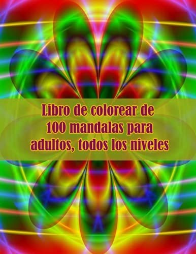 Libro De Colorear De 100 Mandalas Para Adultos, Todos Los Ni