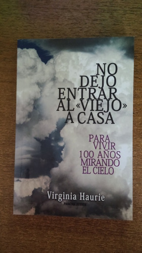 No Dejo Entrar Al  Viejo  A Casa / Virginia Haurie