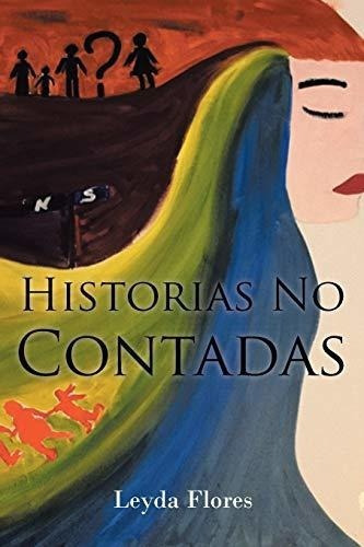 Historias No Contadas - Flores, Leyda, de Flores, Le. Editorial Page Publishing, Inc. en español