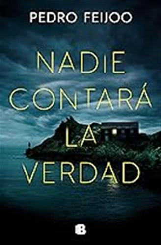 Nadie Contará La Verdad (la Trama) / Pedro Feijoo