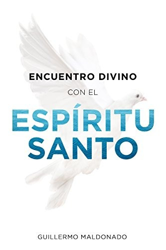 Encuentro Divino Con El Espiritu Santo (spanish Edition)