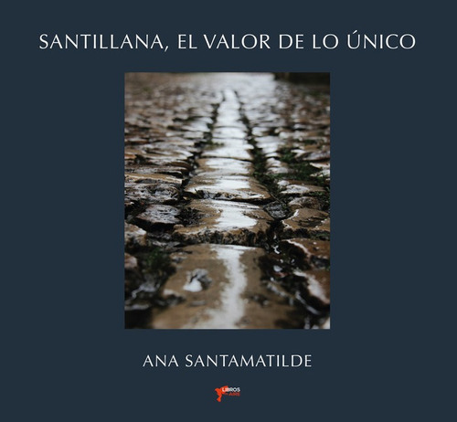 Santillana, El Valor De Lo Ãânico, De Santamatilde, Ana. Editorial Libros Del Aire, Tapa Dura En Español