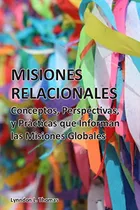 Comprar Misiones Relacionales: Conceptos, Perspectivas Y Prácticas Q