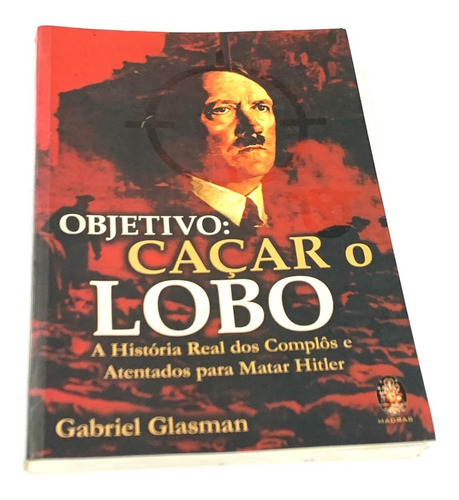 Livro Objetivo: Caçar O Lobo - Gabriel Glasman