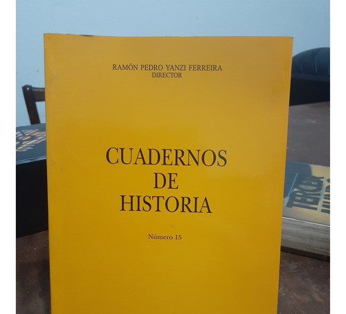 Cuadernos De Historia. Numero 15. Ramon Pedro Yanzi Ferreira