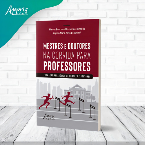 Mestres e doutores na corrida para professores: formação pedagógica de mestres e doutores, de Almeida, Mateus Benchimol Ferreira de. Editorial Appris Editora e Livraria Eireli - ME, capa mole em português, 2021