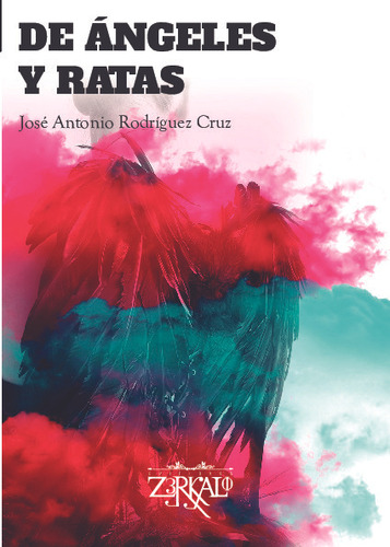 Libro De Angeles Y Ratas - Jose Antonio Rodriguez Cruz