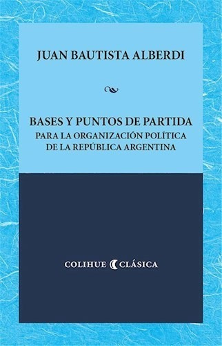 Libro Bases Y Puntos De Partida Para La Organizacion Politic