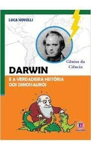 Livro Darwin - E A Verdadeira Historia Dos Dinossauros - Luca Novelli [2008]