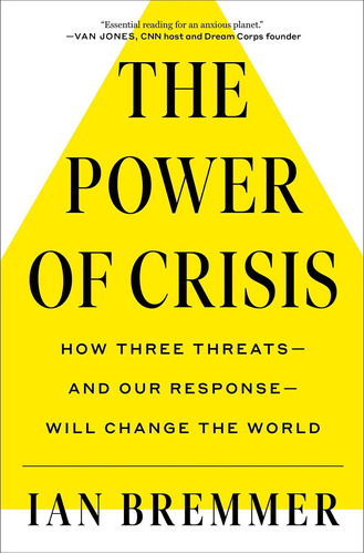 The Power Of Crisis: How Three Threats - And Our Response -