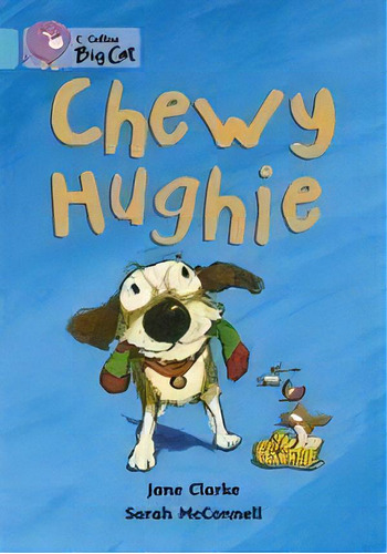 Chewy Hughie - Band 7 - Big Cat Kel Ediciones, De Clarke Jane. Editorial Harper Collins Publishers Uk En Inglés