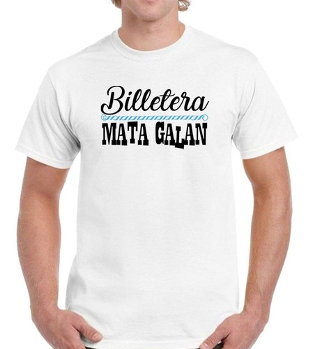 Remera De Hombre Frase Billetera Mata Galan