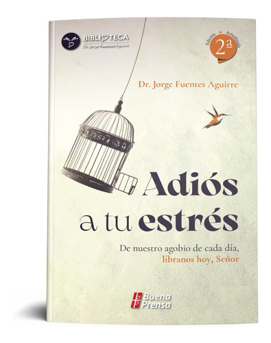 Adiós A Tu Estres / Dr. Jorge Fuentes Aguirre