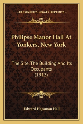 Libro Philipse Manor Hall At Yonkers, New York: The Site,...