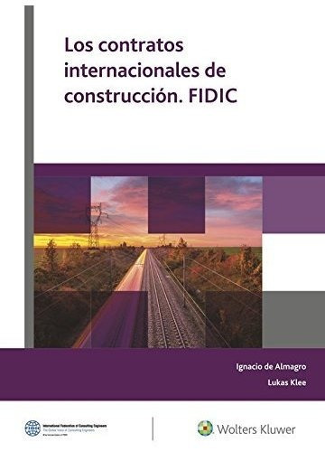 Los Contratos Internacionales De Construcciãâ³n. Fidic, De Ignacio Almagro. Editorial Wolters Kluwer, Tapa Blanda En Español