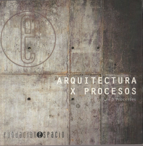 Libro Fisico Fundacion Espacio: Arquitectura X Procesos .