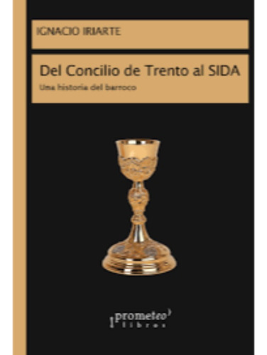 Del Concilio De Trento Al Sida - Ignacio Iriarte