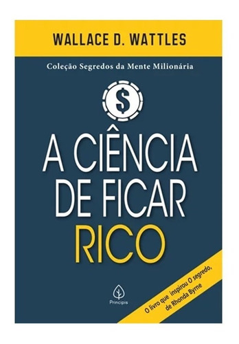 A Ciência De Ficar Rico: Coleção Segredos Da Mente Milionária, De William George Jordan. Série 1, Vol. 1. Ciranda Cultural Editora E Distribuidora Ltda., Capa Mole, 1ª Edição Em Português, 2022