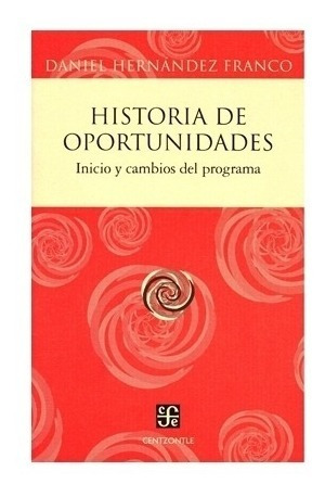 Libro: Historia De Oportunidades. Inicio Y Cambios Del Progr