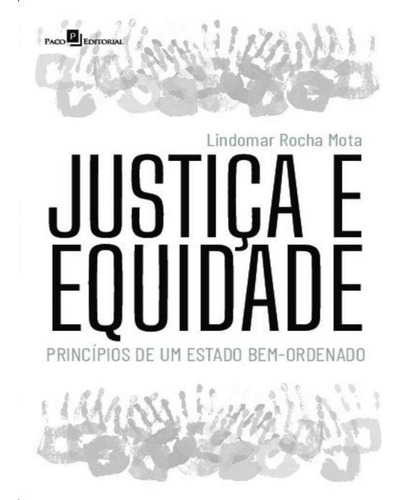 Justica E Equidade - Principios De Um Estado Bem-ordenado, De Mota, Lindomar Rocha. Editorial Paco Editorial, Tapa Mole, Edición 1 En Português, 2023