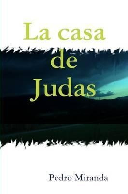 La Casa De Judas - Pedro Guisado Miranda