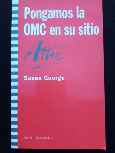 Pongamos La Omc En Su Sitio. Susan George. Icaria Ed.