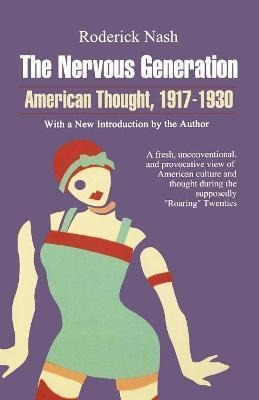 The Nervous Generation : American Thought 1917-1930 - Rod...