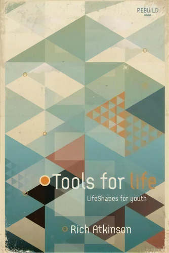 Tools For Life: Lifeshapes For Youth, De Rich Atkinson., Vol. 1. Editorial 3dm Publishing, Tapa Blanda En Inglés