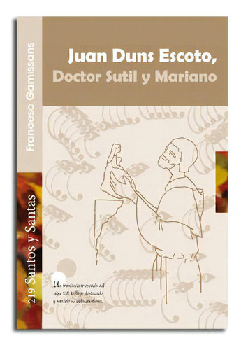 Juan Duns Escoto, Doctor Sutil Y Mariano, De Gamissans Anglada, Francesc. Santos Y Santas, Vol. 1. Editorial Centre De Pastoral Litúrgica, Tapa Blanda En Español