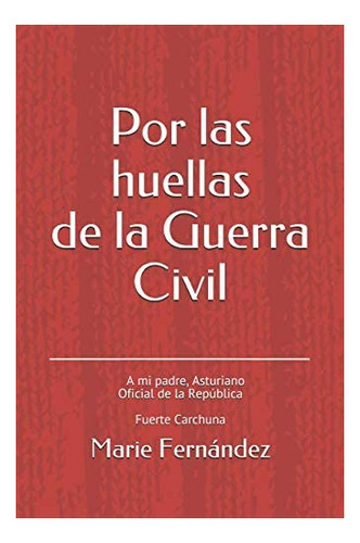 Libro: Por Huellas Guerra Civil: A Mi Padre, Asturi