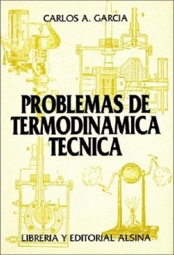 Problemas De Termodinamica Tecnica, De Carlos García. Editorial Alsina, Tapa Blanda En Español
